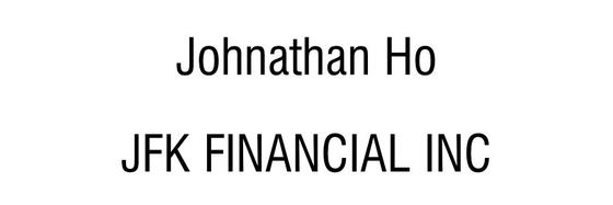 Johnathan Ho, JFK Financial Inc.